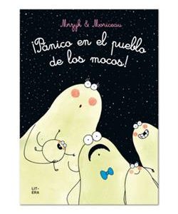 ¡Pánico en el pueblo de los mocos!