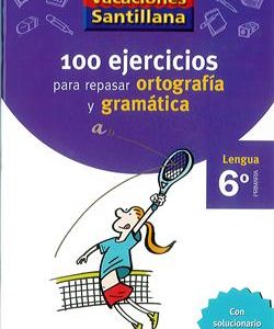 Vacaciones Santillana, lengua, ortografía y gramática, 6 Educación Primaria. Cuaderno