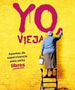 YO, VIEJA - APUNTES DE SUPERVIVENCIA PARA SERES LI