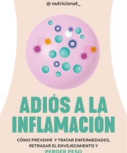 ADIOS A LA INFLAMACION - COMO PREVENIR ENFERMEDADE