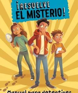 ­RESUELVE EL MISTERIO! MANUAL PARA DETECTIVES