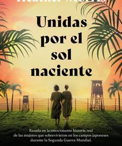 UNIDAS POR EL SOL NACIENTE - POR LA AUTORA DE EL T