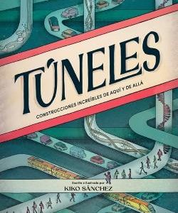 TÚNELES / CONSTRUCCIONES INCREÍBLES DE AQUÍ Y DE A