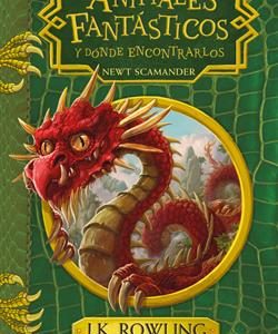 ANIMALES FANTASTICOS Y DONDE ENCONTRARLOS (UN LIBR