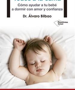 Todos a la cama : cómo ayudar a tu bebé a dormir con amor y confianza