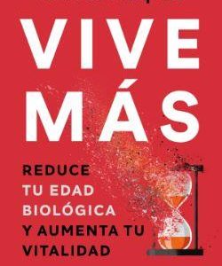 VIVE MAS - REDUCE TU EDAD BIOLOGICA Y AUMENTA TU V