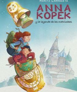 ANNA KOPEK Y LA LEYENDA DE LAS MATRIOSKAS