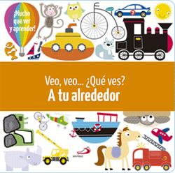 Veo, veo-- ¿Qué ves? : a tu alrededor