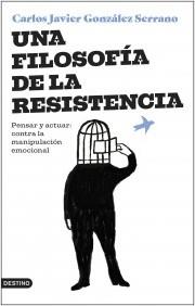 UNA FILOSOFIA DE LA RESISTENCIA - PENSAR Y ACTUAR: