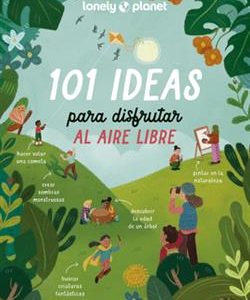 101 IDEAS PARA DISFRUTAR AL AIRE LIBRE