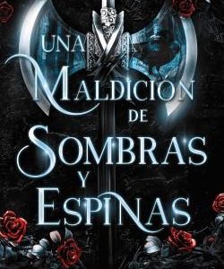 UNA MALDICION DE SOMBRAS Y ESPINAS