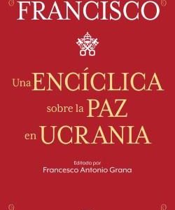 UNA ENCICLICA SOBRE LA PAZ EN UCRANIA