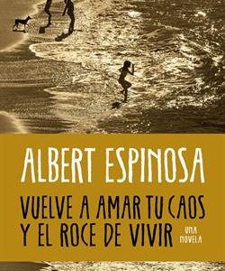VUELVE A AMAR TU CAOS Y EL ROCE DE VIVIR
