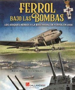 Ferrol bajo las bombas.