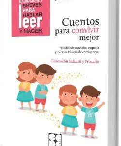 CUENTOS PARA CONVIVIR MEJOR. HABILIDADES SOCIALES, EMPATIA Y NORMAS BASICAS DE C