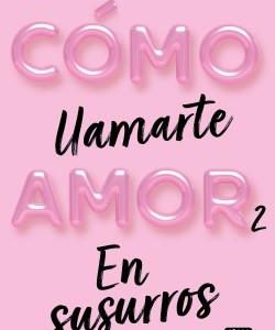 COMO LLAMARTE AMOR 2 - EN SUSURROS