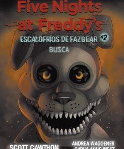 FIVE NIGHTS AT FREDDY'S - ESCALOFRIOS DE FAZBEAR 2