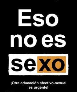 ESO NO ES SEXO - OTRA EDUCACION AFECTIVO-SEXUAL E