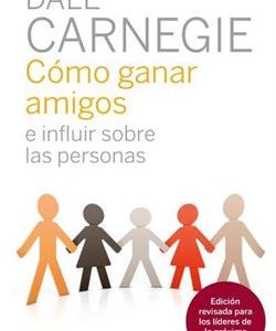 COMO GANAR AMIGOS E INFLUIR SOBRE LAS PERSONAS
