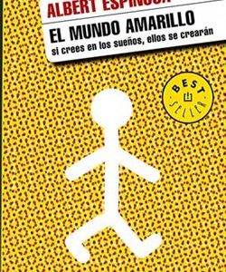 El mundo amarillo : si crees en los sueños, ellos se crearán
