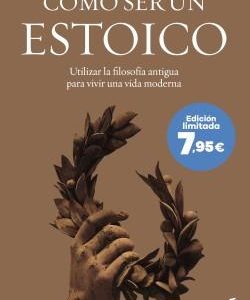 COMO SER UN ESTOICO
