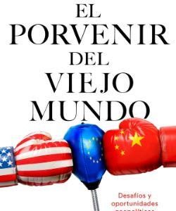 EL PORVENIR DEL VIEJO MUNDO - DESAFIOS Y OPORTUNID
