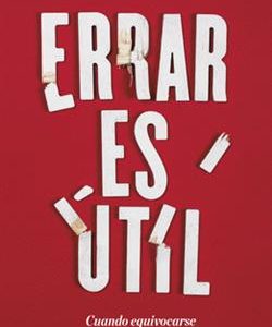 Errar es útil : cuando equivocarse es acertar