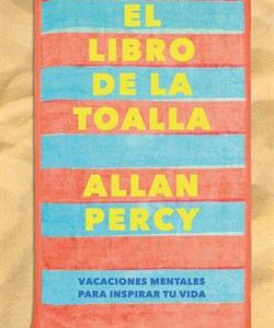 EL LIBRO DE LA TOALLA - VACACIONES MENTALES PARA I