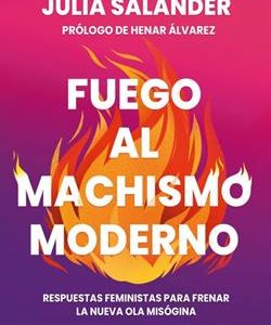 FUEGO AL MACHISMO MODERNO