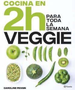 COCINA VEGGIE EN 2H PARA TODA LA SEMANA