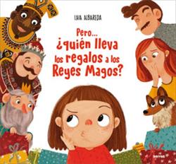 PERO... ¨QUIEN LLEVA LOS REGALOS A LOS REYES MAGOS