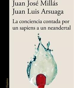 LA CONCIENCIA CONTADA POR UN SAPIENS A UN NEANDERT
