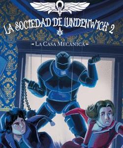LA CASA MECANICA - LA SOCIEDAD DE LUNDENWICH 2