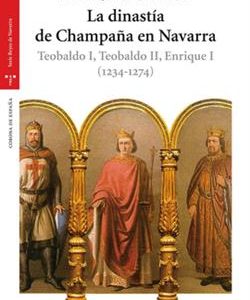 La dinastía de Champaña en Navarra : Teobaldo I, Teobaldo II, Enrique I (1234-1374)