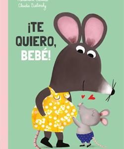 ­TE QUIERO, BEBE!