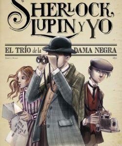 SHERLOCK, LUPIN Y YO 1 - EL TRIO DE LA DAMA NEGRA