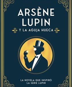 ARSENE LUPIN Y LA AGUJA HUECA (NUEVA EDICION CON M