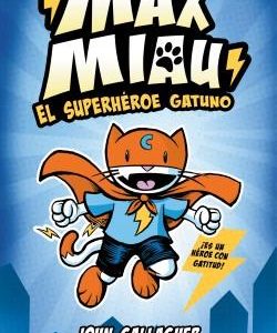 MAX MIAU 1 - EL SUPERHEROE GATUNO