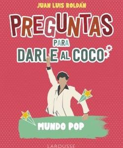 Preguntas para darle al coco. Mundo pop