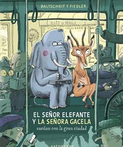 EL SE¥OR ELEFANTE Y LA SE¥ORA GACELA SUE¥AN CON LA