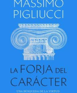 LA FORJA DEL CARACTER - UNA BUSQUEDA DE LA VIRTUD