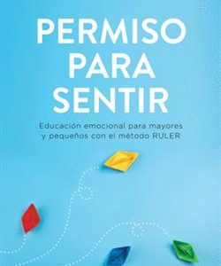 PERMISO PARA SENTIR:EDUCACION EMOCIONAL PARA MAYOR