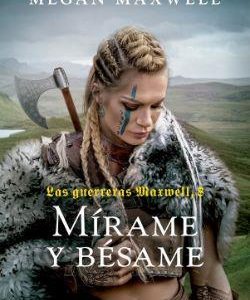 MIRAME Y BESAME (LAS GUERRERAS MAXWELL 8)