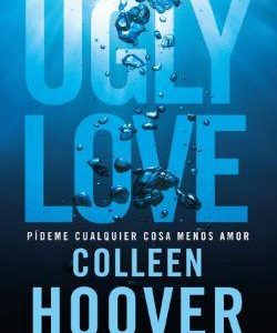 UGLY LOVE PIDEME CUALQUIER COSA MENOS AM