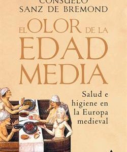 EL OLOR DE LA EDAD MEDIA - SALUD E HIGIENE EN LA E