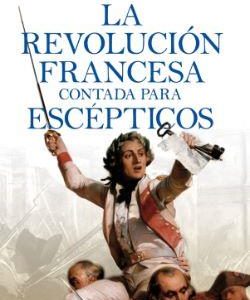 LA REVOLUCION FRANCESA CONTADA PARA ESCEPTICOS
