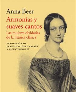 Armonías y suaves cantos : las mujeres olvidadas de la música clásica