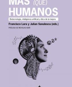 MAS (QUE) HUMANOS - BIOTECNOLOGIA ARTIFICIAL Y ETI