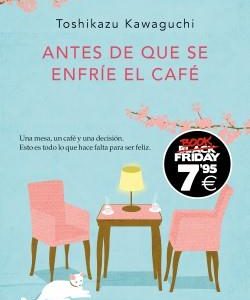 ANTES DE QUE SE ENFRIE EL CAFE (EDICION BLACK FRID
