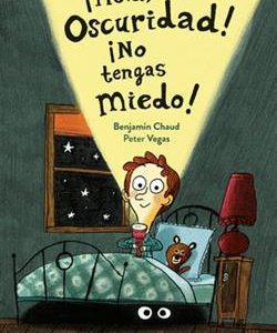 ­HOLA, OSCURIDAD! ­NO TENGAS MIEDO!